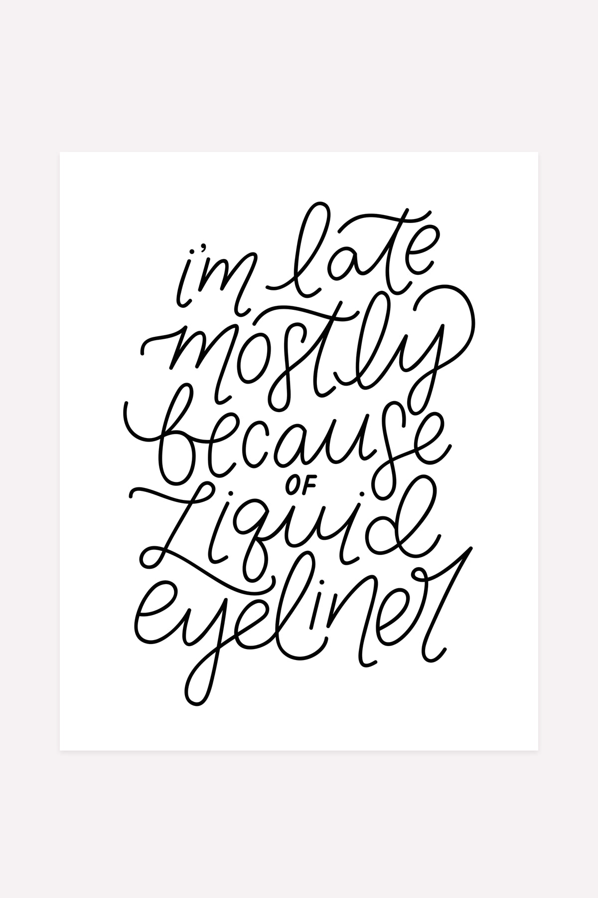 &quot;Liquid Eyeliner&quot; Hand Lettered 8&quot;x10&quot; Print